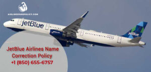 JetBlue airlines name correction policy